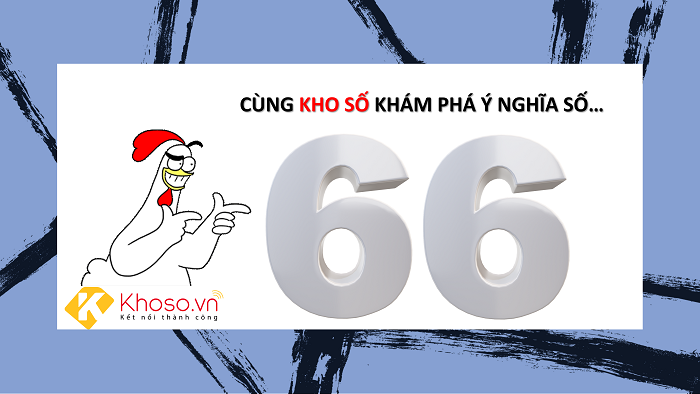 quan-niem-so-66-mang-lai-song-loc-dai-loc-giau-sang-phu-quy